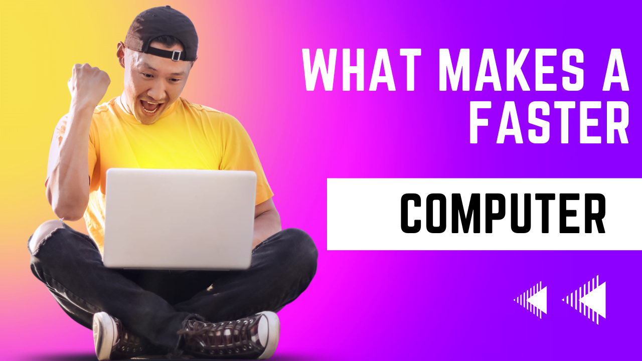 What makes a computer faster