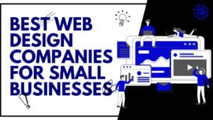 Best Web Design Companies for Small Businesses Best Web Design Companies for Small Businesses