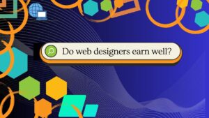 Do web designers earn well? Do web designers earn well?
